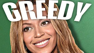 beyonce why are you so damn greedy its getting out of hand
