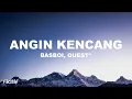 Basboi, Quest* - Angin Kencang (Lyrics)