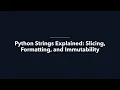03 Python Strings Explained Slicing Formatting and Immutability