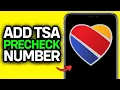 UPDATED 2025 How To Add Your TSA Precheck Number Southwest Airlines