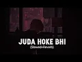 Lagu Juda hoke bhi tu mujhme kahin baki hai (slowed+reverb)/aadat (slowed+reverb) - atif aslam