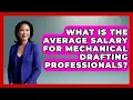 What Is the Average Salary for Mechanical Drafting Professionals - Mechanical Engineering Explained