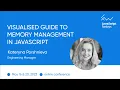 JavaScript memory management Visual Guide Kateryna Porshnieva JavaScript fwdays 23 eng