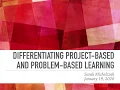 Differentiating Project-Based and Problem-Based Learning