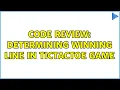 Code Review Determining winning line in TicTacToe game 2 Solutions