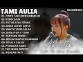 TAMI AULIA FULL ALBUM 2025 | CINTA TAK HARUS MEMILIKI | COVER AKUSTIK TERBAIK DAN TERPOPULER