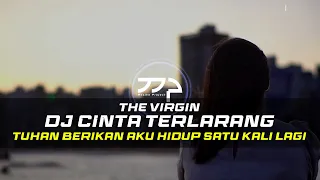 Download DJ CINTA TERLARANG - THE VIRGIN REMIX SLOW BASS MP3