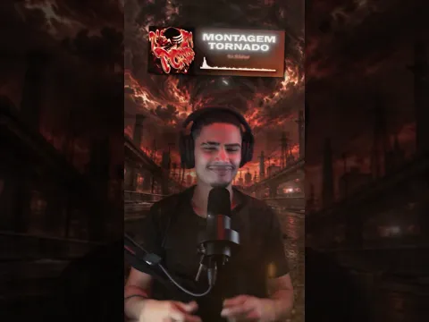 MONTAGEM TORNADO 🌪️