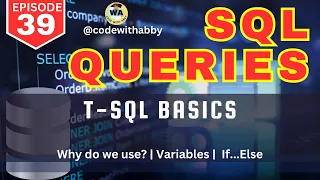 T-SQL Basics Explained What Why Variables IF ELSE SQL Server Tutorial codewithabby 2025