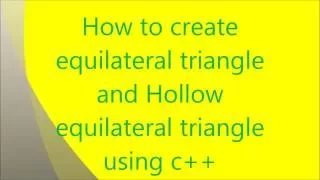 how to create equilateral triangle and hollow equilateral triangle using c