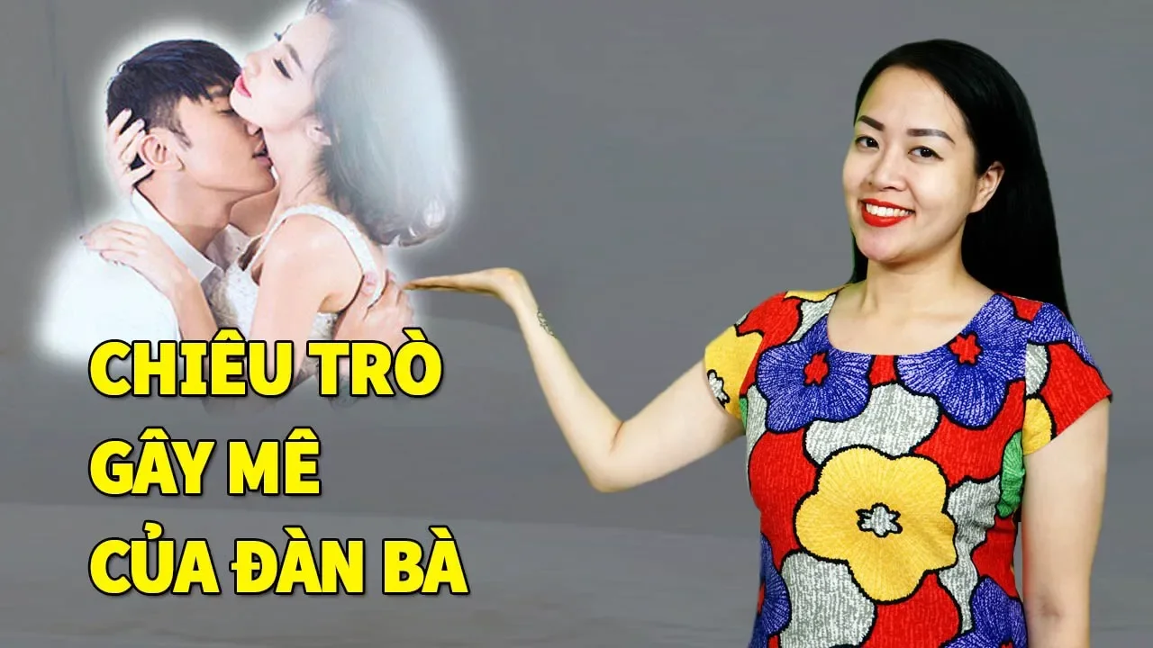 Outline Video 10 chiêu trò của đàn bà khiến đàn ông chết cũng không dứt ra được
