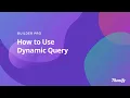 Builder Pro - How to Use Dynamic Query