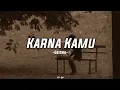 Download Lagu Karna Kamu - Geisha (Lirik)