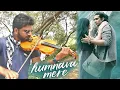Download Lagu Humnava Mere | Violin Cover | Instrumental Cover | Jubin Nautiyal