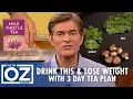 Lose Weight in 3 Days With This 3-Day Tea Detox Plan Oz Wellness