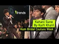Download Lagu Kahani Suno by Kaifi Khalil at Hum Bridal Couture Week 2022