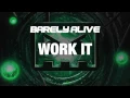 Barely Alive - Work It