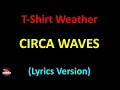 Circa Waves - T-Shirt Weather (Lyrics version)