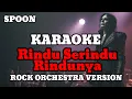 Lagu RINDU SERINDU RINDUNYA | SPOON | ROCK ORCHESTRA KARAOKE | NADA PRIA \u0026 WANITA