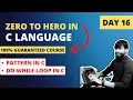 Day 16 - Pattern in C Do while loop in C Zero to Hero in C language Live Course FREE