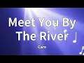 Lagu Cam - Meet You By The River (Lyrics)