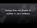 4 Moving from One jFrame to another in Java Netbeans