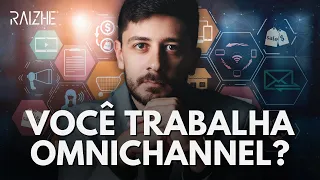 VOCÊ JÁ TRABALHA OMNICHANNEL EM SUA EMPRESA? DESCUBRA COMO FAZER