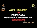 Program to copy data from one file to another file using streams lec 82 Java Tutorial BhanuPriya
