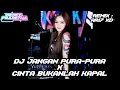 Download Lagu DJ JANGAN PURA-PURA X CINTA BUKANLAH KAPAL DB_ REMIX AR17 XD™ | VIRAL TIKTOK 2025