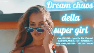 dream chaos della supergirl mega music hits 2023 hymn for the weekend what is love california