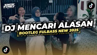 dj mencari alasan exist bootleg fulbass new 2025 