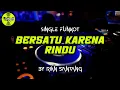 Funkot - BERSATU KARENA RINDU [BY RIAN SANTANG]