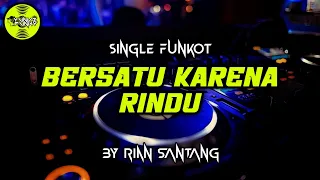 Download Funkot - BERSATU KARENA RINDU [BY RIAN SANTANG] MP3