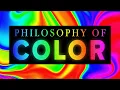 The Philosophy of Color