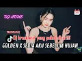 Lagu DJ GOLDEN X SEDIA AKU SEBELUM HUJAN 🚀 COUNTDOWN MALAM TAHUN BARU | VIRAL TIKTOK 2026