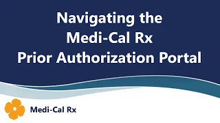 Navigating the Medi-Cal Rx Prior Authorization Portal
