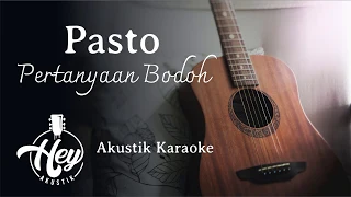 Download Pasto - Pertanyaan Bodoh Karaoke (Acoustic Cover) MP3