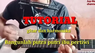 TUTORIAL Gitar \u0026 Harmonika Bangunlah putra putri ibu pertiwi .. versi ori .. Jup Majen