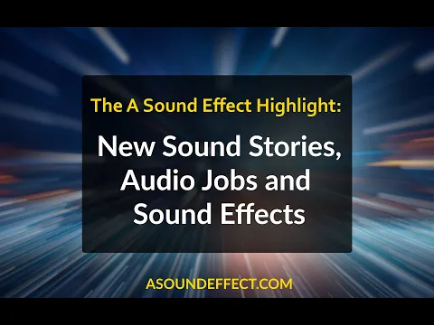 Exclusive sound stories, audio jobs & superb sound effects - welcome to the A Sound Effect highlight