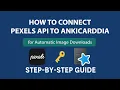 How to Connect Pexels API to AnkiCardDia for Automatic Image Downloads AI Vocabulary Add-on Setup