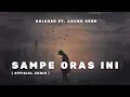 Download Lagu SAMPE ORAS INI - BrianSR ft. AGUNG SENE (Official Audio)