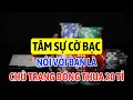 Download Lagu Tâm Sự Cờ Bạc Nói Chuyện Với Bạn Chủ Trang Bóng Thua 20 Tỷ