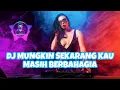 Download Lagu DJ MUNGKIN SEKARANG KAU MASIH BERBAHAGIA JEDAG JEDUG MENGKANE VIRAL TIKTOK DJ FREDY NANTI BY ALI XD