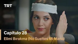 Elimi Bırakma No Sueltes Mi Mano Capítulo 28 