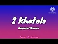 Download Lagu 2 Khatole - Masoom Sharma | Manjeet Mor, Chahal Saab, Vikash Rajana (Lyrics) | Tyagii_Jii_Inspire