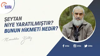 Şeytan niye yaratılmıştır? Bunun hikmeti nedir?