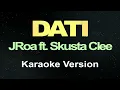 Dati - JRoa ft. Skusta Clee (Karaoke Version)