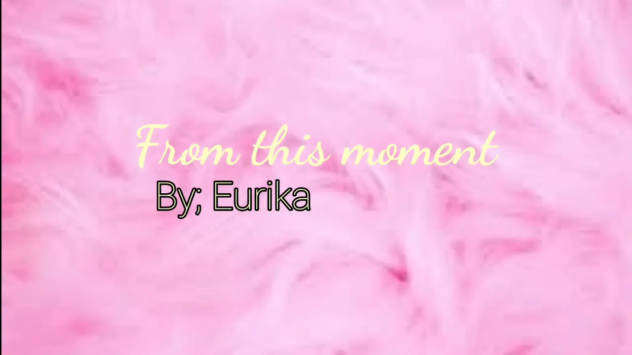 From this moment By EURIKA music lyrics