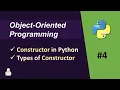 Object Oriented Programming Python - 04 Constructor in Python Types of Constructor Init Method
