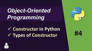 Object Oriented Programming Python - 04 Constructor in Python Types of Constructor Init Method